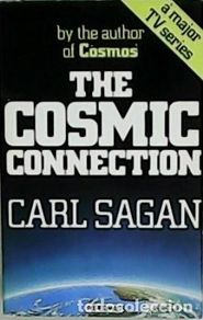 books: SAGAN, Carl.- - The Cosmic Connection: An Extraterrestrial Perspective.